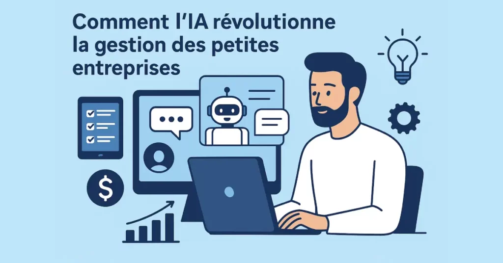 Comment l&rsquo;IA révolutionne la gestion des petites entreprises